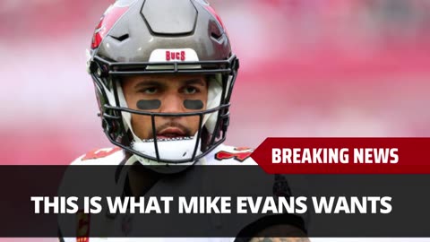 Here Is What Mike Evans Wants In Free Agency