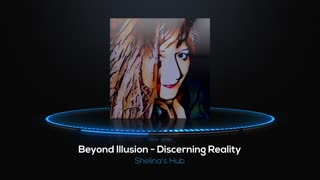 Beyond Illusion - Discerning Reality