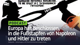 Europa hat beschlossen, in die Fußstapfen von Napoleon und Hitler zu tretens