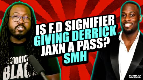 Is F.D Signifier Giving Derrick Jaxn A Pass?!? SMH!