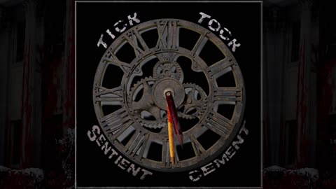 Tick Tock - Sentient Cement