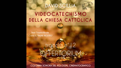 MESSA IN SAN PIETRO: OFFERORIUM - Traccia N° 6 - Album: "VIDEO CATECHISMO DELLA CHIESA CATTOLICA"