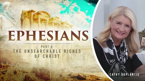 Ephesians, Part 6: The Unsearchable Riches of Christ