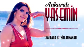 Ankaralı Yasemin - Salla da Gitsin Ankaralı