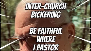 Inter-church Bickering, Faithful Where I Pastor