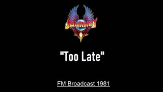 Journey - Too Late (Live in East Troy, Wisconsin 1981) FM Broadcast