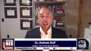 Dr. Andrew Huff On The Truth of the Wuhan, Laboratory Leak Narrative Shift