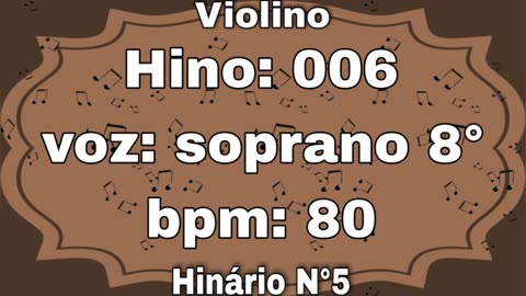 Hino: 006 - Violino: soprano 8° - Hinário N°5 (com metrônomo)