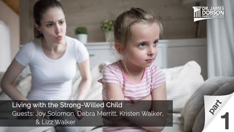 Living with the Strong Willed Child - Part 1