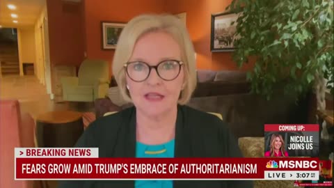Trump is "more dangerous" than Mussolini and Hitler says former senator turned MSNBC Hack McCaskill