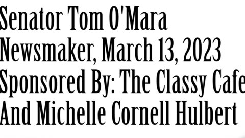 Wlea Newsmaker, March 13, 2023, Senator Tom O'Mara