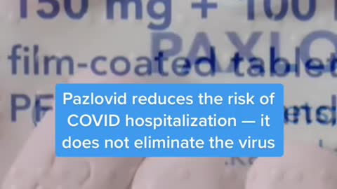 Pazlovid reduces the risk of COVID hospitalization - itts;does not eliminate the virus