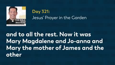 Day 321: Jesus' Prayer in the Garden — The Bible in a Year (with Fr. Mike Schmitz)