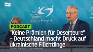 "Keine Prämien für Deserteure" – Deutschland macht Druck auf ukrainische Flüchtlinge