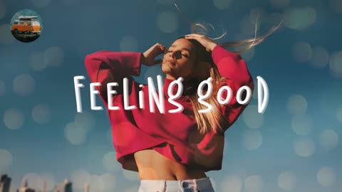 Songs that make you feels u alive ~ feeling good playlist