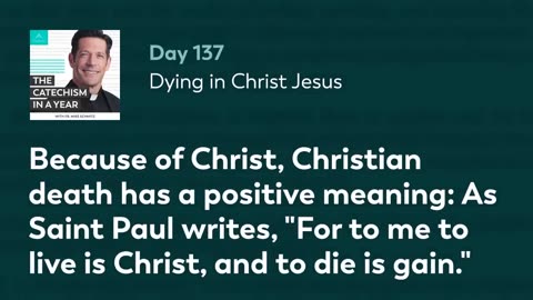 Day 137: Dying in Christ Jesus — The Catechism in a Year (with Fr. Mike Schmitz)