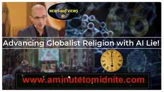 aminutetomidnite - Advancing Globalist Religion with Big AI Lie!