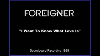 Foreigner - I Wanna Know What Love Is (Live in Saratoga Springs, New York 1985) Soundboard