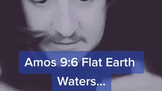 Amos 9.6 - Flat Earth Waters