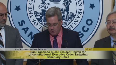 San Francisco sues President Trump for unconstitutional executive order targeting sanctuary cities