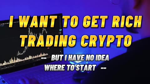 You want to get rich trading crypto but you don't have any ideas on where to start?
