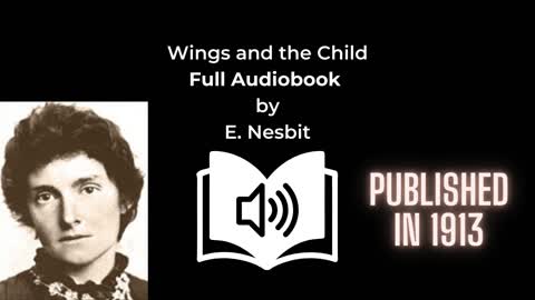 Wings and the Child Full Audiobook | E. Nesbit | 1913