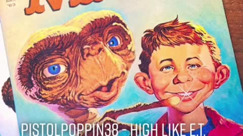 Pistolpoppin38 - High Like E.T.