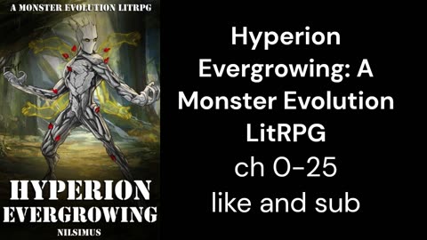 Hyperion Evergrowing: A Monster Evolution LitRPG ch 0-25