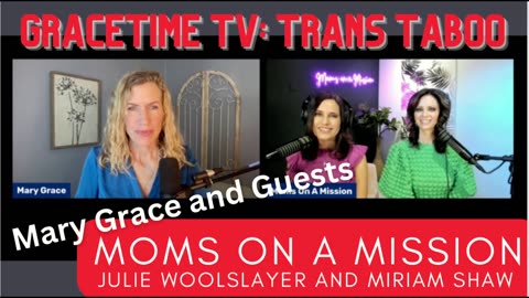 GraceTime TV LIVE: Trans Taboo with Moms on a Mission