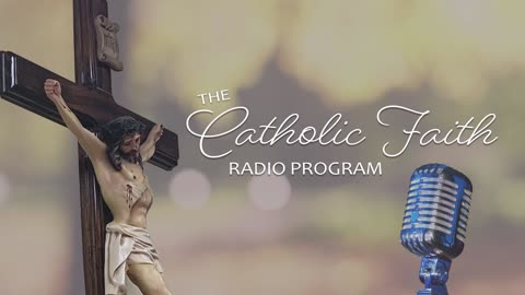 The Need for Redemption w/ Most Rev. Giles Butler, OFM - Catholic Faith Radio 12.16.22