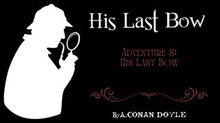 Sherlock Holmes: His Last Bow 8 - His Last Bow