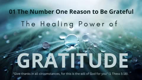 01 of 04 The Number One Reason to Be Grateful - Gratitude Series