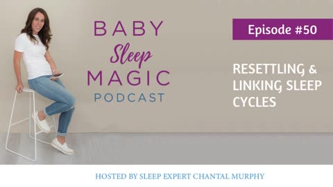 050: Settling and Linking Sleep Cycles with Chantal Murphy - Baby Sleep Magic