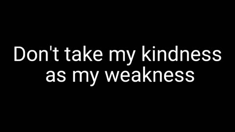 Weakness as kindness