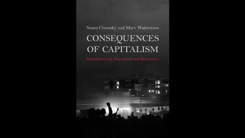 Noam Chomsky - Consequences of Capitalism Manufacturing Discontent and Resistance -Audiobook- -12