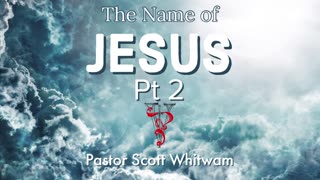 The Name of Jesus Pt 2 | ValorCC | Pastor Scott Whitwam