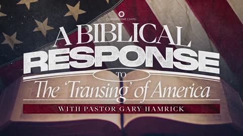 A Biblical Response to the ‘Transing’ of America