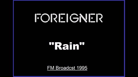 Foreigner - Rain (Live in Los Angeles, California 1995) FM Broadcast