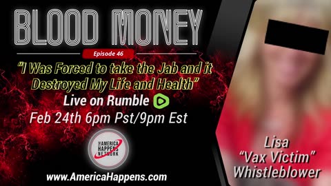 Blood Money Episode 46 I was forced to take the jab and it destroyed my life and health