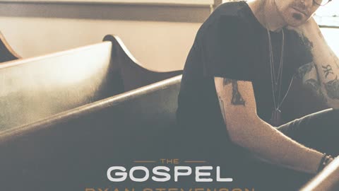 The Gospel by Ryan Stevenson