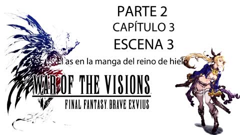 War of the Visions FFBE Parte 2 Capítulo 3 Escena 3 (Sin gameplay)