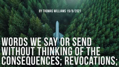 Words we say or send without thinking of the consequences; Revocations;