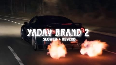 Yadav brand 2 (slowed & reverb)