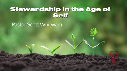 Stewardship in the Age of Self | ValorCC | Pastor Scott Whitwam