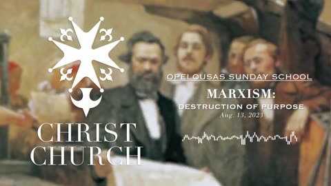 Marxism- The Destruction Of Purpose - Christ Church Opelousas - Sunday School