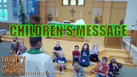 2023 09 24 Sept 24th Children's Message Trinity Lutheran Sauk Rapids MN