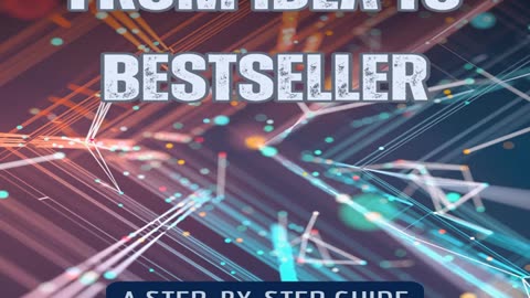 From Idea to Bestseller: A Step-by-Step Guide