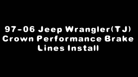 97-06 Jeep Wrangler (TJ) Crown Performance Brake Lines Install and Bleeding