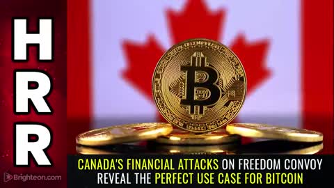 Canada's financial ATTACKS on freedom convoy reveal the PERFECT use case for BITCOIN