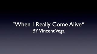 WHEN I REALLY COME ALIVE-LYRICS BY VINCENT VEGA "SHINING IN THE SPOTLIGHT" MODERN COUNTRY MUSIC